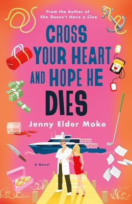 Cross Your Heart and Hope He Dies -- Jenny Elder Moke, Hardcover