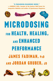 Microdosing for Health, Healing, and Enhanced Performance by Fadiman, James