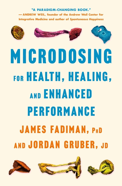 Microdosing for Health, Healing, and Enhanced Performance by Fadiman, James