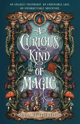 A Curious Kind of Magic -- Mara Rutherford, Hardcover