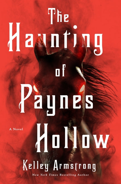 The Haunting of Paynes Hollow -- Kelley Armstrong, Hardcover