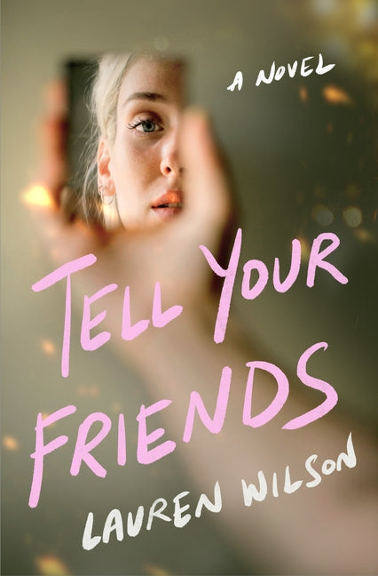 Tell Your Friends -- Lauren Wilson, Hardcover
