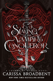 Slaying the Vampire Conqueror: A Crowns of Nyaxia Novel by Broadbent, Carissa