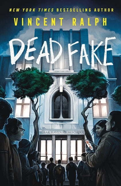 Dead Fake: A Bleak Haven Novel -- Vincent Ralph, Paperback