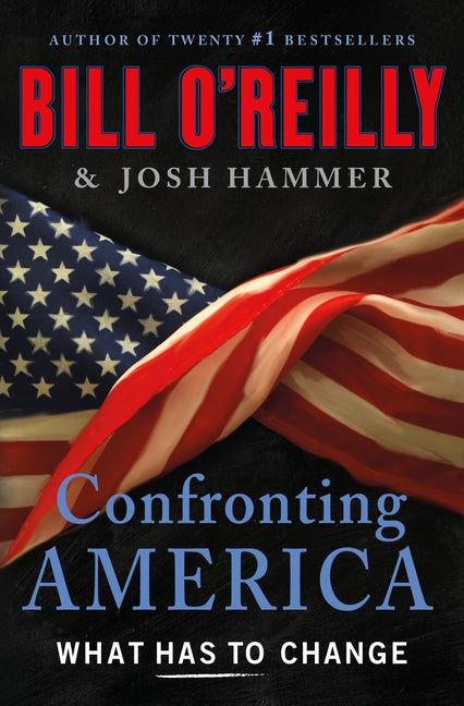 Confronting America: What Has to Change -- Bill O'Reilly, Hardcover