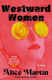 Westward Women by Martin, Alice