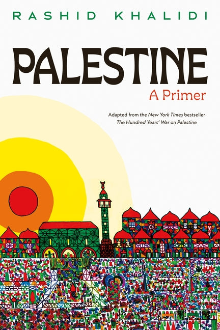Palestine: A Primer -- Rashid Khalidi, Hardcover