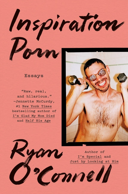 Inspiration Porn: Essays -- Ryan O'Connell, Hardcover