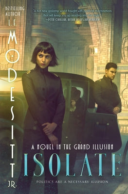 Isolate: A Novel in the Grand Illusion by Modesitt, L. E.