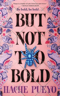 But Not Too Bold by Pueyo, Hache