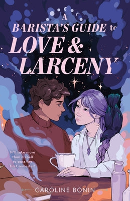 A Barista's Guide to Love & Larceny -- Caroline Bonin, Hardcover