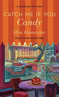Catch Me If You Candy: A Bakeshop Mystery -- Ellie Alexander, Paperback