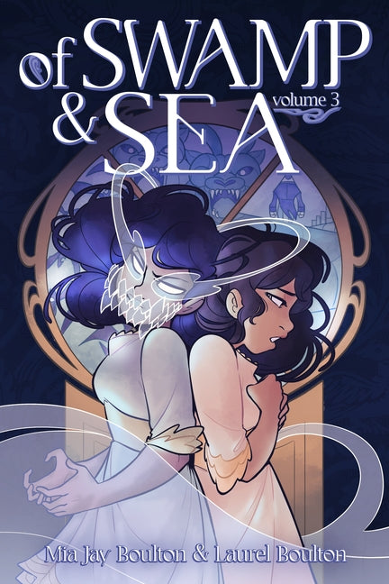 Of Swamp & Sea Volume 3 -- Mia Jay Boulton, Hardcover