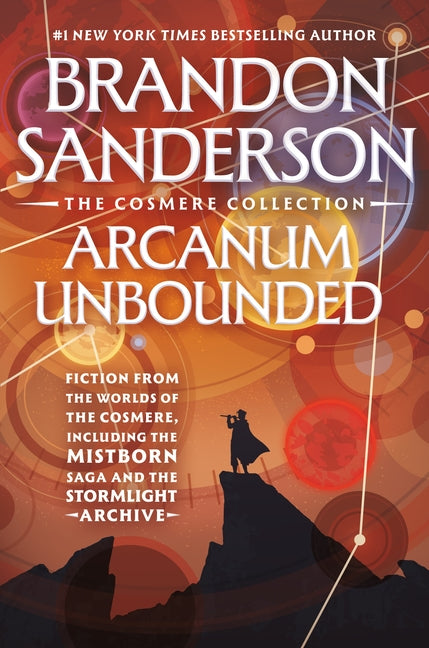 Arcanum Unbounded: The Cosmere Collection -- Brandon Sanderson, Paperback