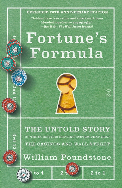 Fortune's Formula: The Untold Story of the Scientific Betting System That Beat the Casinos and Wall Street (Expanded 20th Anniversary Edition) -- William Poundstone, Paperback