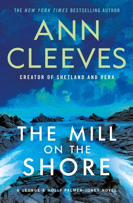 The Mill on the Shore: A George & Molly Palmer-Jones Novel -- Ann Cleeves, Paperback
