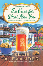 Cure for What Ales You by Alexander, Ellie