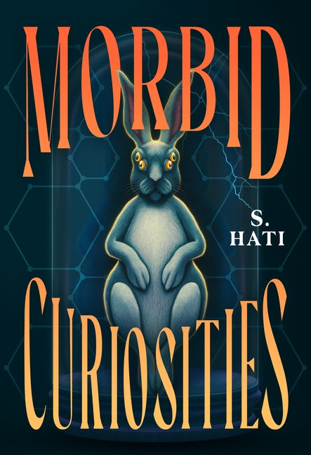 Morbid Curiosities -- S. Hati, Hardcover