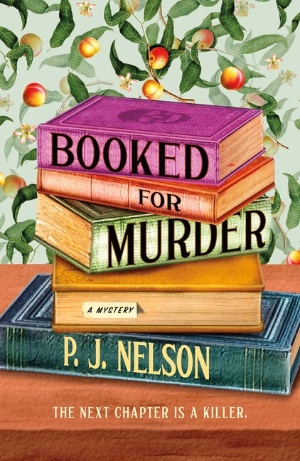 Booked for Murder: An Old Juniper Bookshop Mystery -- P. J. Nelson, Paperback