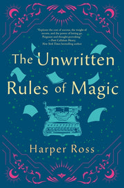 The Unwritten Rules of Magic by Ross, Harper
