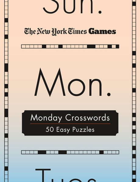 New York Times Games Monday Crosswords: 50 Easy Puzzles -- New York Times, Spiral