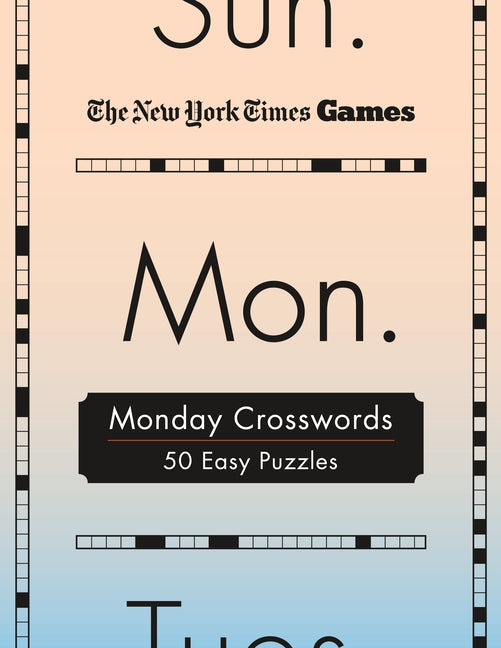 New York Times Games Monday Crosswords: 50 Easy Puzzles -- New York Times, Spiral
