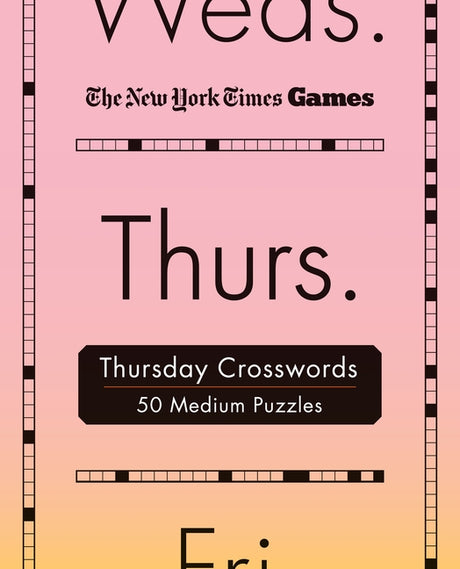 New York Times Games Thursday Crosswords: 50 Medium Puzzles -- New York Times, Spiral