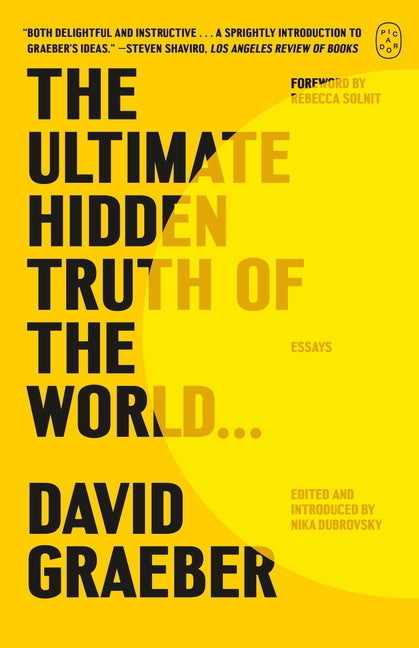 The Ultimate Hidden Truth of the World . . .: Essays -- David Graeber, Paperback