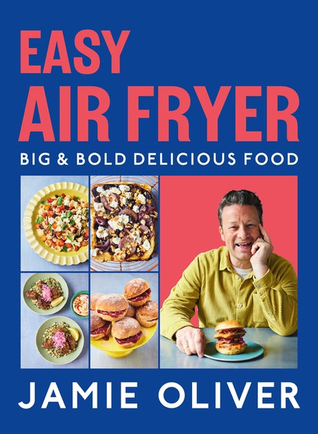 Easy Air Fryer: Big & Bold Delicious Food [American Measurements] -- Jamie Oliver, Hardcover