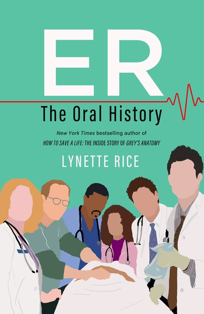 Er: The Oral History -- Lynette Rice, Hardcover