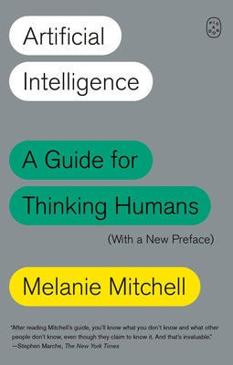 Artificial Intelligence: A Guide for Thinking Humans (with a New Preface) by Mitchell, Melanie