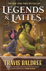 Legends & Lattes: A Novel of High Fantasy and Low Stakes by Baldree, Travis