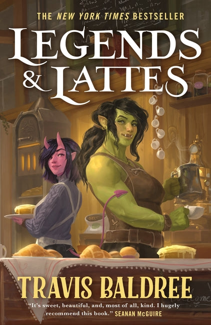 Legends & Lattes: A Novel of High Fantasy and Low Stakes -- Travis Baldree, Hardcover
