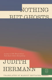 Nothing But Ghosts by Hermann, Judith