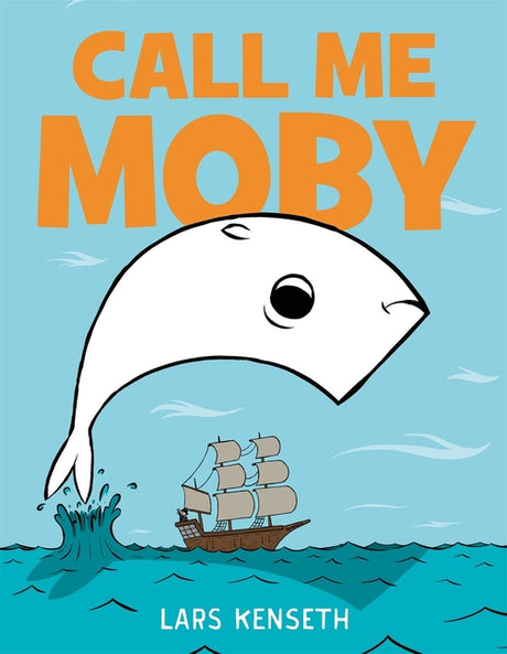 Call Me Moby -- Lars Kenseth, Hardcover