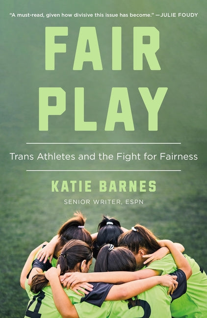 Fair Play: Trans Athletes and the Fight for Fairness -- Katie Barnes, Paperback