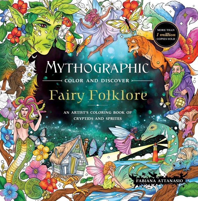 Mythographic Color and Discover: Fairy Folklore: An Artist's Coloring Book of Cryptids and Sprites -- Fabiana Attanasio, Paperback