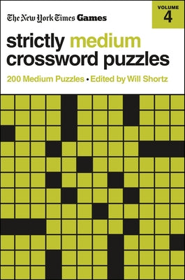 New York Times Games Strictly Medium Crossword Puzzles Volume 4: 200 Medium Puzzles by New York Times