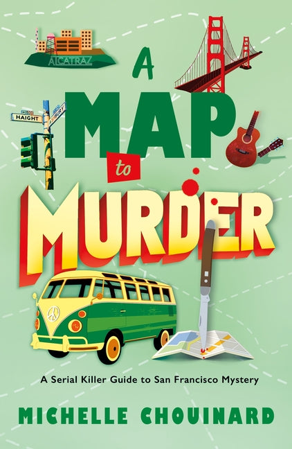 A Map to Murder: A Serial Killer Guide to San Francisco Mystery -- Michelle Chouinard, Paperback