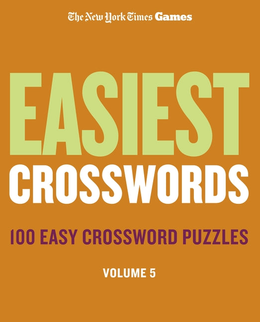 New York Times Games Easiest Crosswords Volume 5: 100 Easy Crossword Puzzles -- New York Times, Spiral
