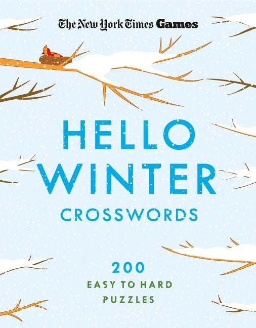 New York Times Games Hello Winter Crosswords: 200 Easy to Hard Puzzles -- New York Times, Paperback