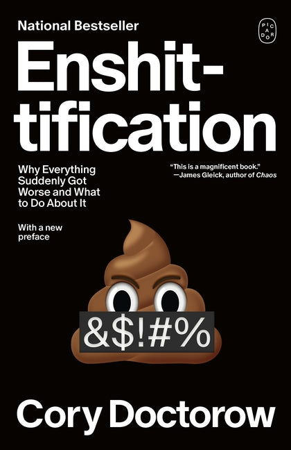 Enshittification: Why Everything Suddenly Got Worse and What to Do about It -- Cory Doctorow, Paperback