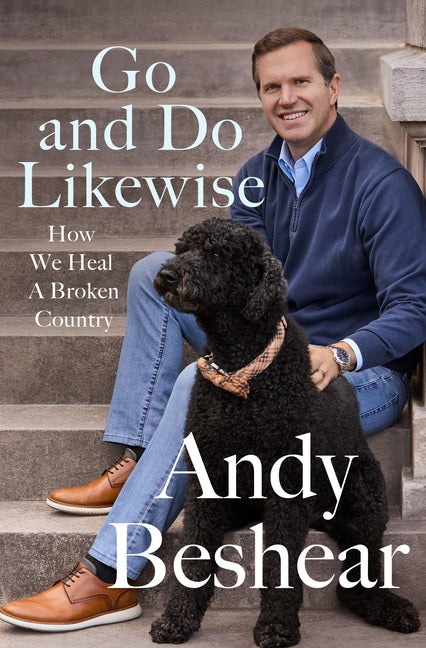 Go and Do Likewise: How We Heal a Broken Country -- Andy Beshear, Hardcover