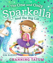 The One and Only Sparkella and the Big Lie by Tatum, Channing