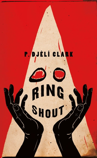 Ring Shout -- P. Djèlí Clark, Hardcover
