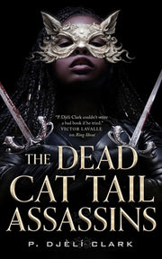 The Dead Cat Tail Assassins by Clark, P. Djèlí