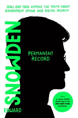 Permanent Record (Young Readers Edition): How One Man Exposed the Truth about Government Spying and Digital Security by Snowden, Edward