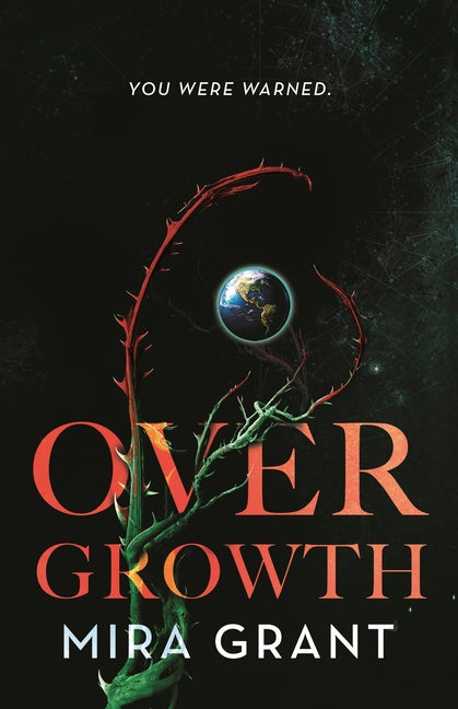 Overgrowth -- Mira Grant, Paperback