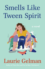 Smells Like Tween Spirit by Gelman, Laurie