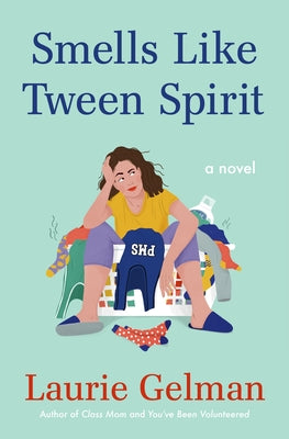 Smells Like Tween Spirit by Gelman, Laurie